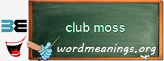 WordMeaning blackboard for club moss